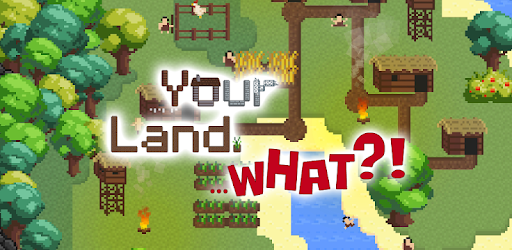 Your Land. WHAT?!